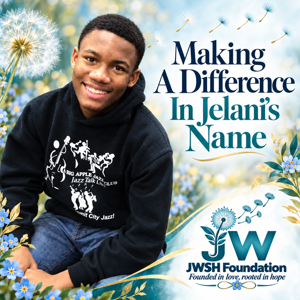 Making a difference in Jelani’s name: Jelani smiling, with dandelion seeds, forget-me-nots, and the JWSH Foundation logo